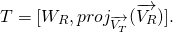 \[ T = [W_R, proj_{\overrightarrow{V_T}}(\overrightarrow{V_R})]. \]
