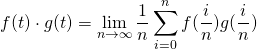 \[ f(t) \cdot g(t) = \lim_{n\to\infty} {\frac{1}{n} \sum_{i = 0}^{n} f(\frac{i}{n}) g(\frac{i}{n}}) \]