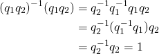  \begin{flalign*} (q_1 q_2)^{-1} (q_1 q_2) &= q_2^{-1} q_1^{-1} q_1 q_2 \\                          &= q_2^{-1} (q_1^{-1} q_1) q_2 \\                          &= q_2^{-1} q_2 = 1 \end{flalign*} 